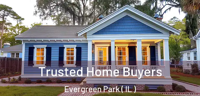  Trusted Home Buyers Evergreen Park ( IL )