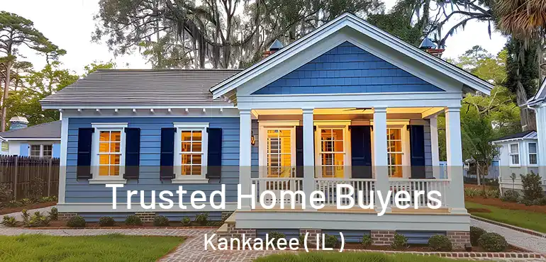  Trusted Home Buyers Kankakee ( IL )