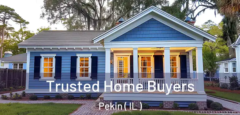  Trusted Home Buyers Pekin ( IL )