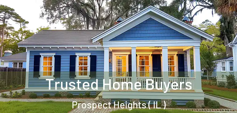  Trusted Home Buyers Prospect Heights ( IL )