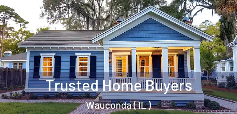  Trusted Home Buyers Wauconda ( IL )