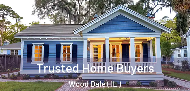  Trusted Home Buyers Wood Dale ( IL )