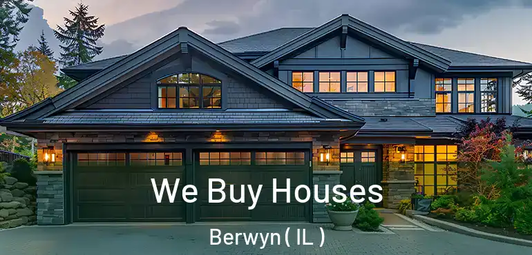  We Buy Houses Berwyn ( IL )