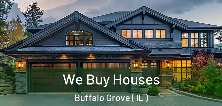 We Buy Houses Buffalo Grove ( IL )