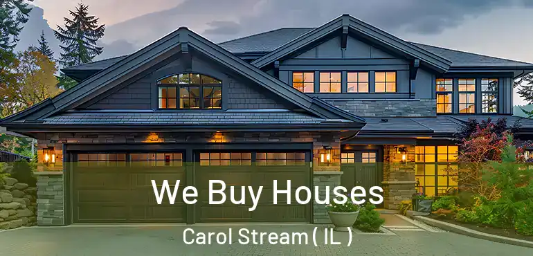  We Buy Houses Carol Stream ( IL )