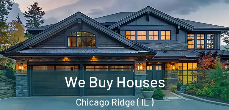  We Buy Houses Chicago Ridge ( IL )
