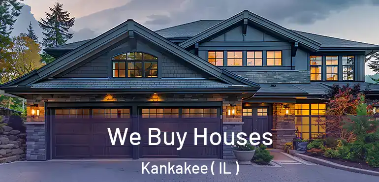  We Buy Houses Kankakee ( IL )