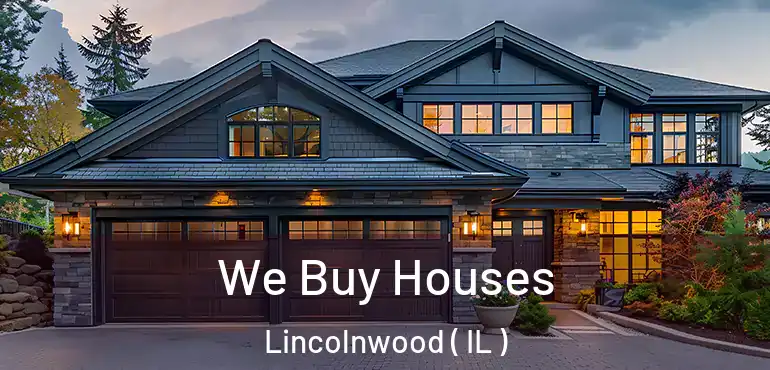  We Buy Houses Lincolnwood ( IL )