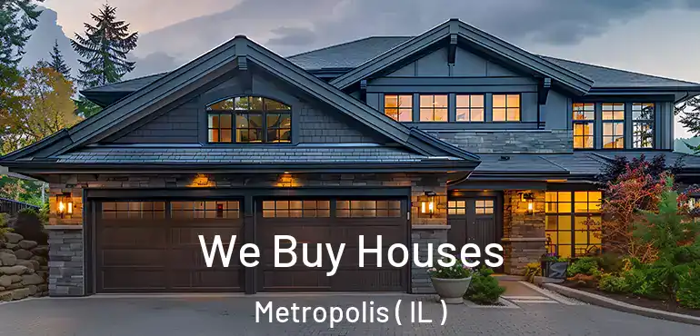  We Buy Houses Metropolis ( IL )