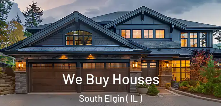  We Buy Houses South Elgin ( IL )