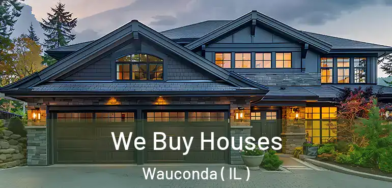  We Buy Houses Wauconda ( IL )