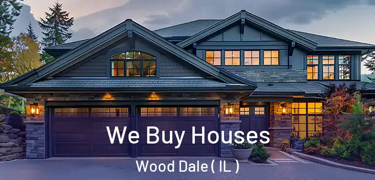  We Buy Houses Wood Dale ( IL )