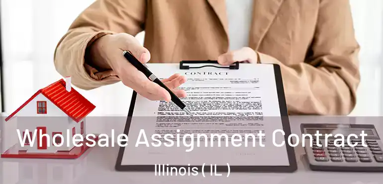  Wholesale Assignment Contract Illinois ( IL )