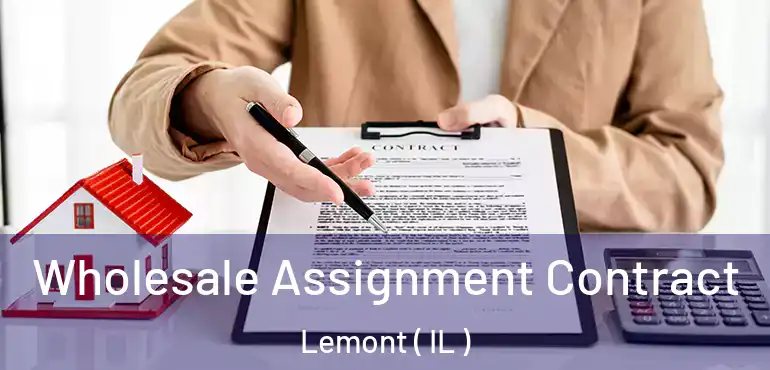  Wholesale Assignment Contract Lemont ( IL )