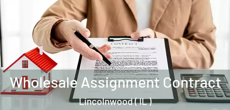  Wholesale Assignment Contract Lincolnwood ( IL )