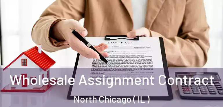  Wholesale Assignment Contract North Chicago ( IL )