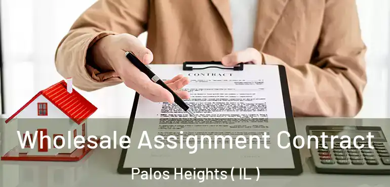  Wholesale Assignment Contract Palos Heights ( IL )