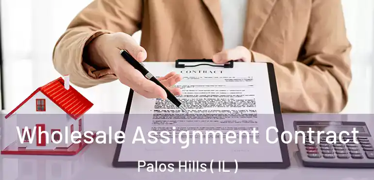  Wholesale Assignment Contract Palos Hills ( IL )