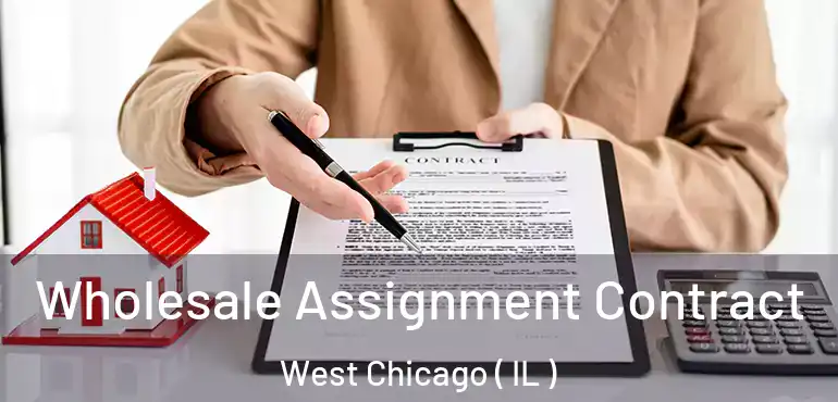  Wholesale Assignment Contract West Chicago ( IL )