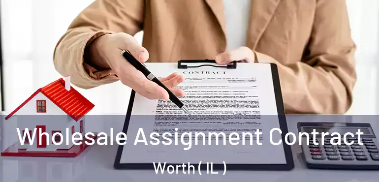  Wholesale Assignment Contract Worth ( IL )