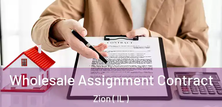  Wholesale Assignment Contract Zion ( IL )