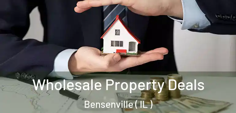  Wholesale Property Deals Bensenville ( IL )