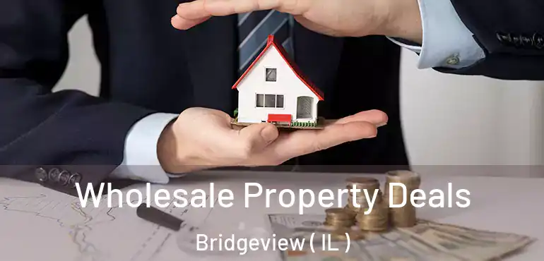  Wholesale Property Deals Bridgeview ( IL )