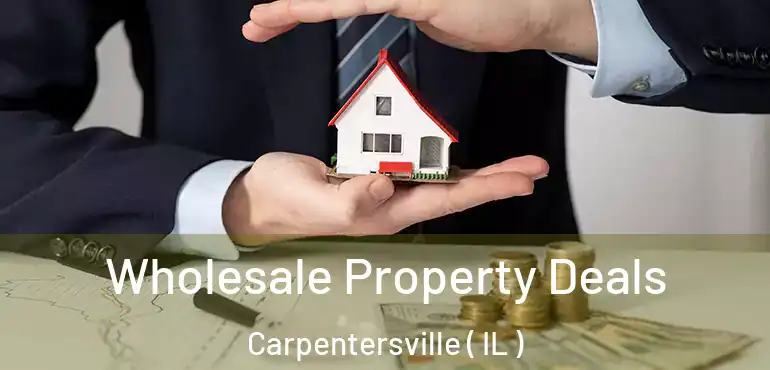  Wholesale Property Deals Carpentersville ( IL )