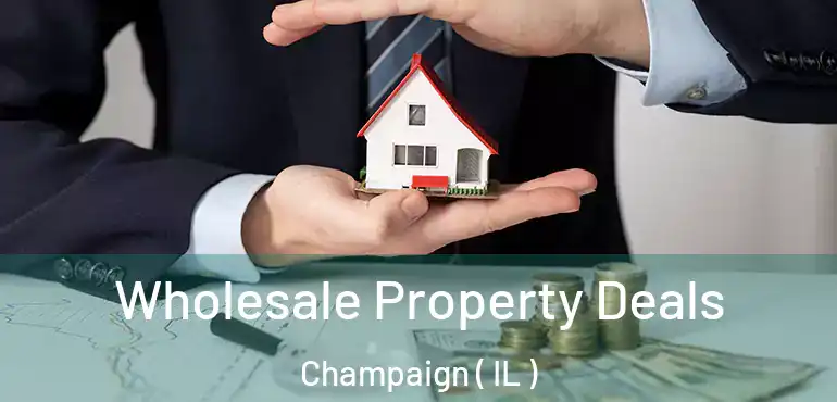  Wholesale Property Deals Champaign ( IL )