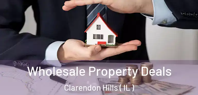  Wholesale Property Deals Clarendon Hills ( IL )