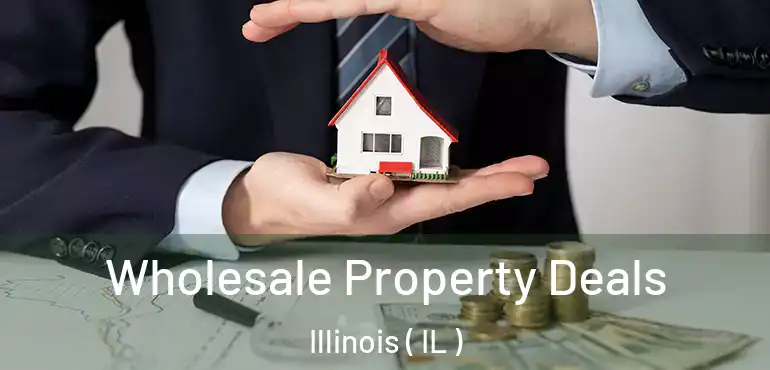  Wholesale Property Deals Illinois ( IL )