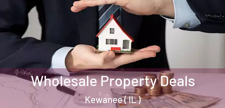  Wholesale Property Deals Kewanee ( IL )