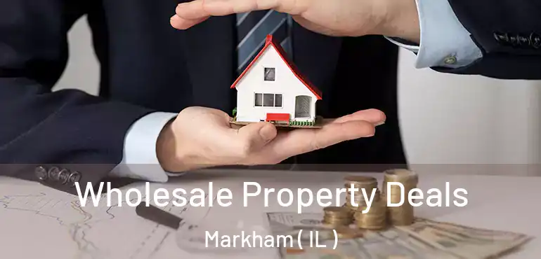  Wholesale Property Deals Markham ( IL )