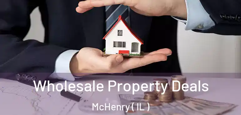  Wholesale Property Deals McHenry ( IL )