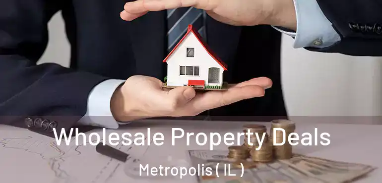  Wholesale Property Deals Metropolis ( IL )