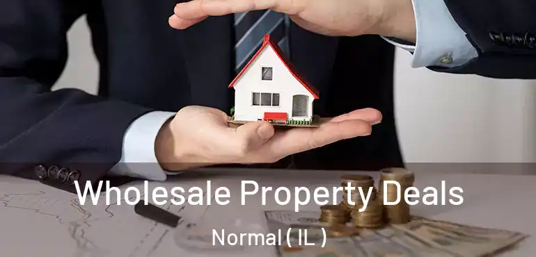  Wholesale Property Deals Normal ( IL )