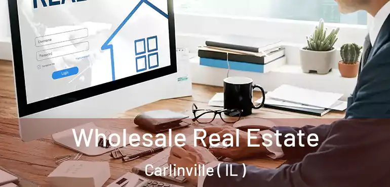  Wholesale Real Estate Carlinville ( IL )