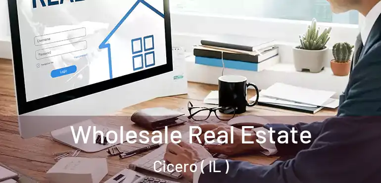  Wholesale Real Estate Cicero ( IL )