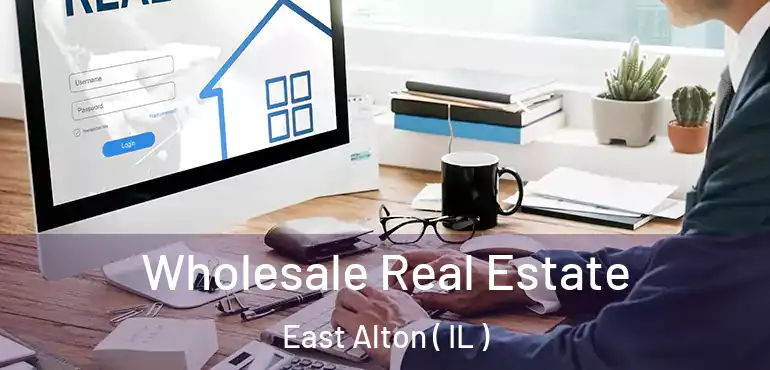  Wholesale Real Estate East Alton ( IL )