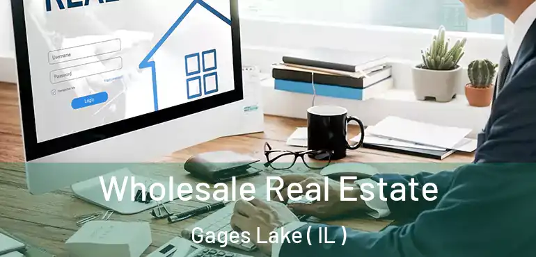  Wholesale Real Estate Gages Lake ( IL )