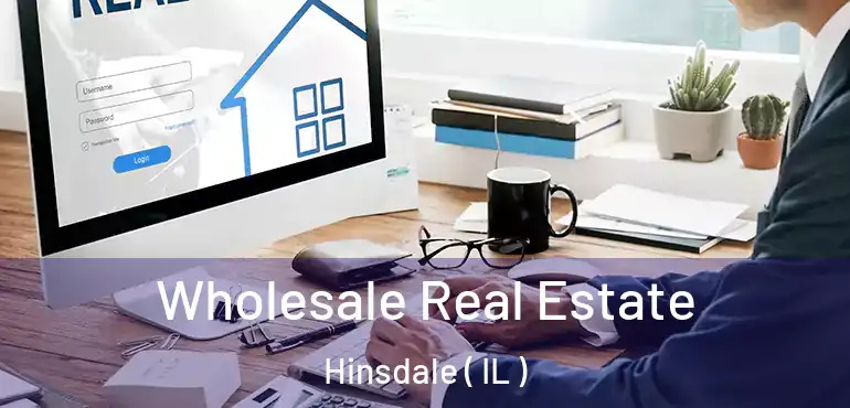  Wholesale Real Estate Hinsdale ( IL )