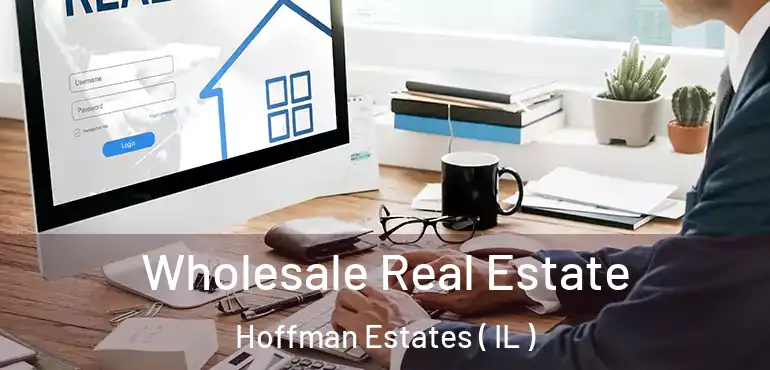  Wholesale Real Estate Hoffman Estates ( IL )