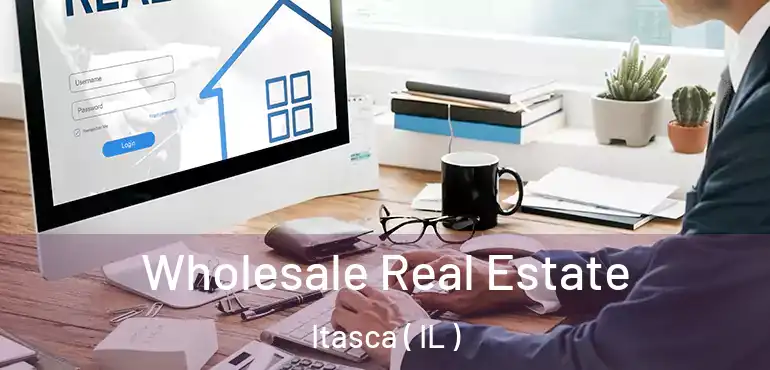  Wholesale Real Estate Itasca ( IL )