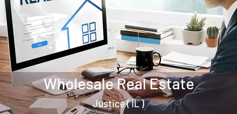  Wholesale Real Estate Justice ( IL )