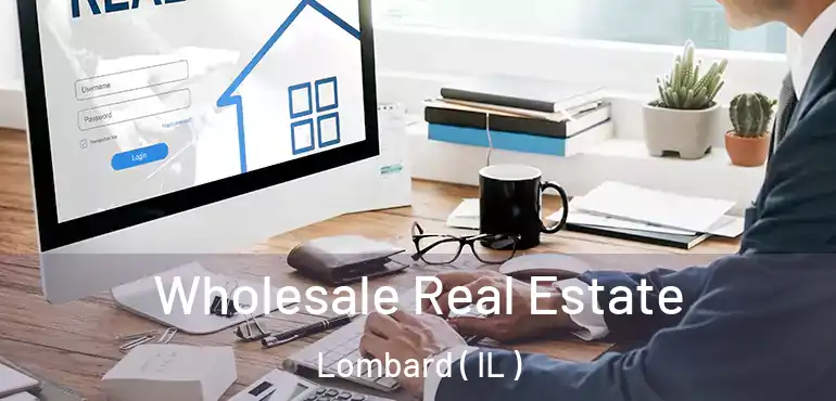  Wholesale Real Estate Lombard ( IL )
