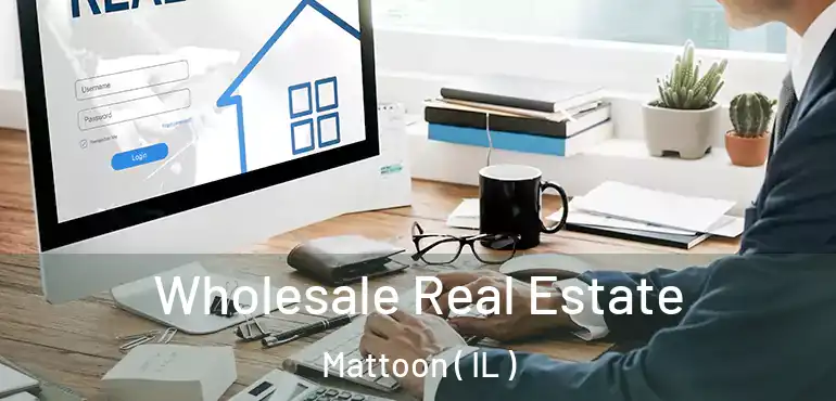  Wholesale Real Estate Mattoon ( IL )