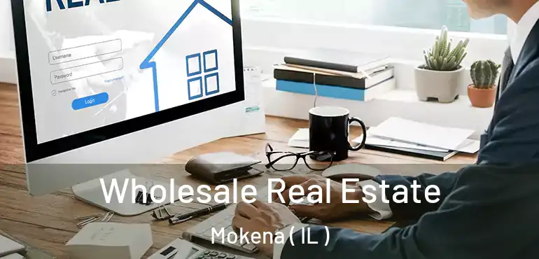  Wholesale Real Estate Mokena ( IL )