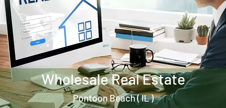  Wholesale Real Estate Pontoon Beach ( IL )