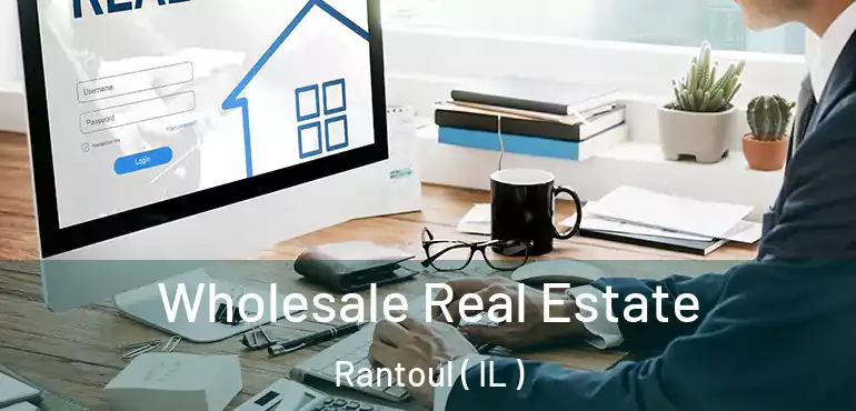  Wholesale Real Estate Rantoul ( IL )