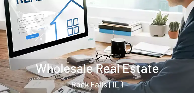  Wholesale Real Estate Rock Falls ( IL )